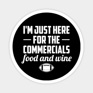 I'm Just Here For The Commercials Food And Wine Football Lover Magnet